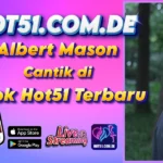 Albert Mason Cantik di Apk Hot51 Terbaru