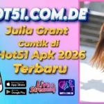 Julia Grant Cantik di Hot51 Apk 2026 Terbaru