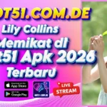 Lily Collins Memikat di Hot51 Apk 2026 Terbaru