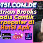 Adrian Brooks Gadis Cantik Terpopuler di Hot51 Apk