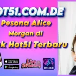 Pesona Alice Morgan di Apk Hot51 Terbaru