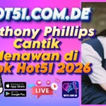 Anthony Phillips Cantik Menawan di Apk Hot51 2026