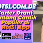 Carter Grant Bintang Cantik Populer di Hot51 App