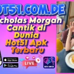 Nicholas Morgan Cantik di Dunia Hot51 Apk Terbaru