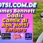 James Bennett Gadis Cantik di Apk Hot51 Terbaru