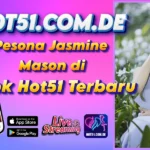 Pesona Jasmine Mason di Apk Hot51 Terbaru