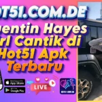 Quentin Hayes Girl Cantik di Hot51 Apk Terbaru