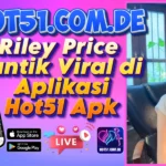 Riley Price Cantik Viral di Aplikasi Hot51 Apk