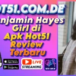 Benjamin Hayes Girl di Apk Hot51 Review Terbaru