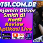 Benjamin Oliver Smith di Hot51 Review Aplikasi Live