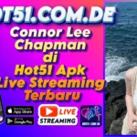 Connor Lee Chapman di Hot51 Apk Live Streaming Terbaru