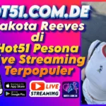 Dakota Reeves di Hot51 Pesona Live Streaming Terpopuler