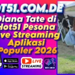 Diana Tate di Hot51 Pesona Live Streaming Aplikasi Populer 2026