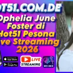 Ophelia June Foster di Hot51 Pesona Live Streaming 2026