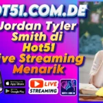 Jordan Tyler Smith di Hot51 Live Streaming Menarik