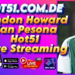 Landon Howard dan Pesona Hot51 Live Streaming