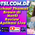 Michael Thomas Brown di Hot51 Review Aplikasi Live