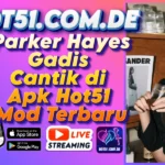 Parker Hayes Gadis Cantik di Apk Hot51 Mod Terbaru