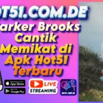 Parker Brooks Cantik Memikat di Apk Hot51 Terbaru