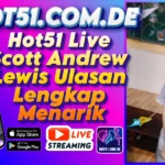 Hot51 Live Scott Andrew Lewis Ulasan Lengkap Menarik