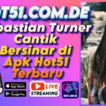 Sebastian Turner Cantik Bersinar di Apk Hot51 Terbaru