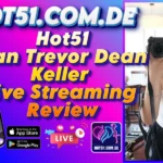 Hot51 dan Trevor Dean Keller Live Streaming Review