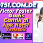 Victor Foster Gadis Cantik di Apk Hot51 Terbaik