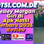 Wesley Morgan Girl di Apk Hot51 Terbaru 2026 Review