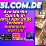 Ava Martin Cantik di Hot51 Apk 2026 Terbaru Indonesia Hari Ini