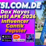 Dax Hayes Hot51 APK 2026 Influencer Cantik Populer