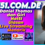 Daniel Thomas dan Girl Hot51 Ulasan Live Streaming Menarik
