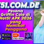 Pesona Griffin Cole di Hot51 APK 2026 yang Memikat Pengguna