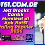 Jett Brooks Cantik Memikat di Apk Hot51 Paling Populer 2026