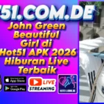 John Green Beautiful Girl di Hot51 APK 2026 Hiburan Live Terbaik