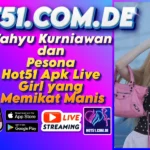 Wahyu Kurniawan dan Pesona Hot51 Apk Live Girl yang Memikat Manis