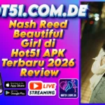 Nash Reed Beautiful Girl di Hot51 APK Terbaru 2026 Review