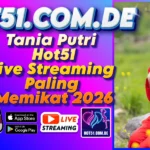 Tania Putri Hot51 Live Streaming Paling Memikat 2026