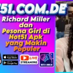 Richard Miller dan Pesona Girl di Hot51 Apk yang Makin Populer