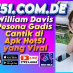 William Davis Pesona Gadis Cantik di Apk Hot51 yang Viral