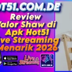 Review Valor Shaw di Apk Hot51 Live Streaming Menarik 2026