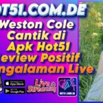 Weston Cole Cantik di Apk Hot51 Review Positif Pengalaman Live
