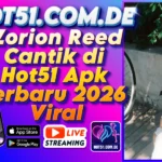 Zorion Reed Cantik di Hot51 Apk Terbaru 2026 Viral