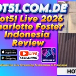 Hot51 Live 2026 Charlotte Foster Indonesia Review