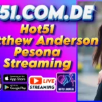 Hot51 Matthew Anderson Pesona Streaming