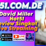David Miller Hot51 Review Singkat Live Streaming