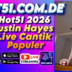 Hot51 2026 Justin Hayes Live Cantik Populer