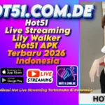 Hot51 Live Streaming Lily Walker Hot51 APK Terbaru 2026 Indonesia