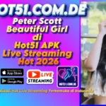 Peter Scott Beautiful Girl di Hot51 APK Live Streaming Hot 2026