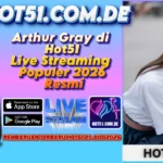 Arthur Gray di Hot51 Live Streaming Populer 2026 Resmi