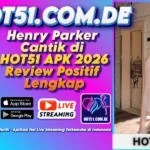 Henry Parker Cantik di HOT51 APK 2026 Review Positif Lengkap